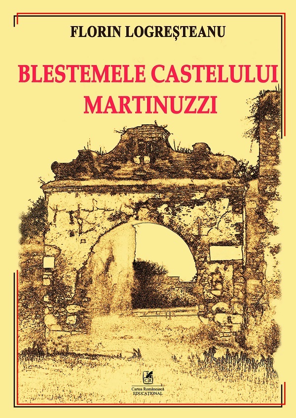 Blestemele Castelului Martinuzzi - Florin Logresteanu