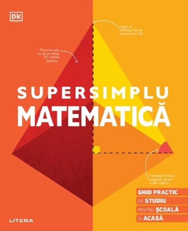 Supersimplu Matematica. Ghid practic de studiu pentru scoala si acasa