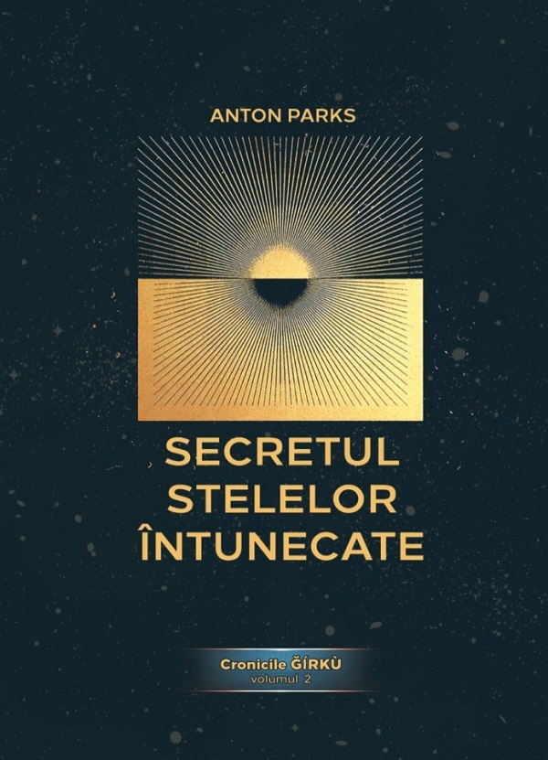 Secretul Stelelor Intunecate. Cronicile Girku Vol.2 - Anton Parks