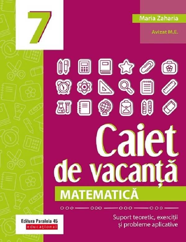 Caiet de vacanta. Matematica - Clasa 7 - Maria Zaharia