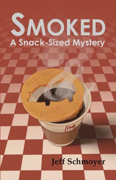 Smoked: A Snack-Sized Mystery - Jeff Schmoyer