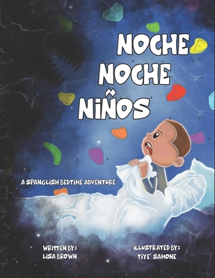 Noche Noche Niños: A Spanglish Bedtime Adventure - Tiye Samone
