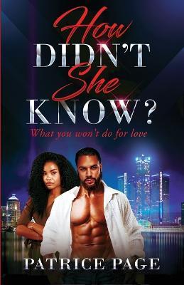 How Didn't She Know?: What you won't do for love - Patrice Page