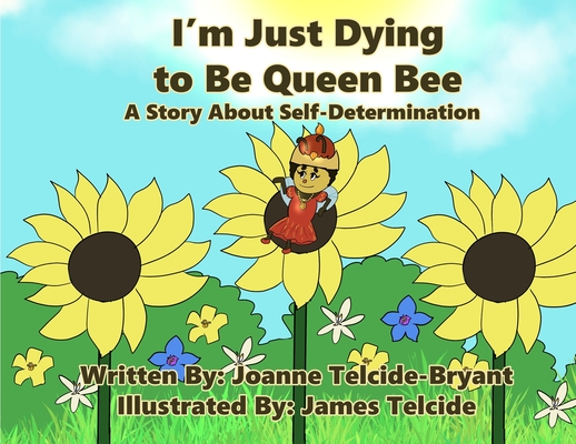 I'm Just Dying to Be Queen Bee - Joanne Telcide-bryant