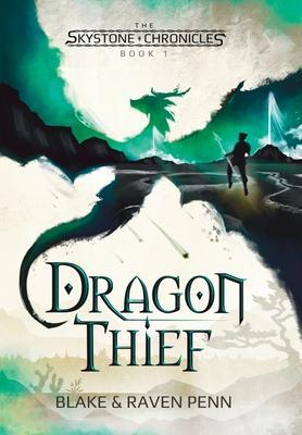 The Skystone Chronicles Book 1: Dragon Thief - Blake And Raven Penn