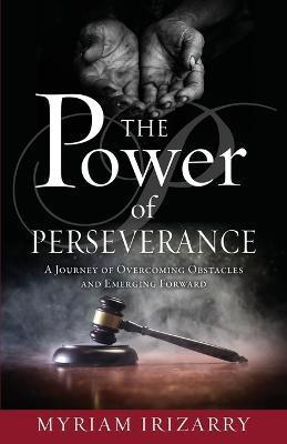 Power of Perseverance - Myriam Irizarry