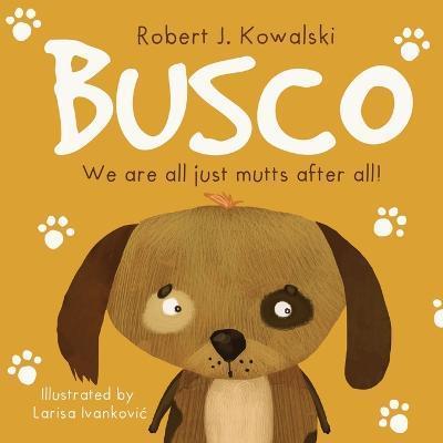 Busco: We are all just mutts after all! - Robert J. Kowalski