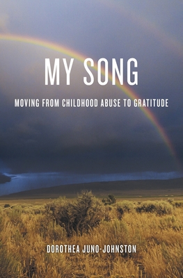 Coperta cărții 'My Song: Moving from Childhood Abuse to Gratitude - Dorothea Juno-johnston'