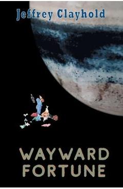 Coperta cărții 'Wayward Fortune - Jeffrey Clayhold'