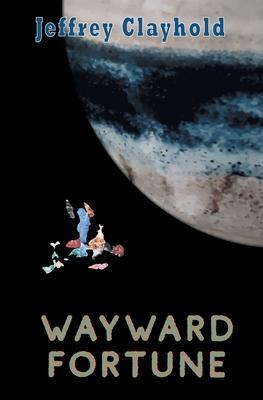 Wayward Fortune - Jeffrey Clayhold