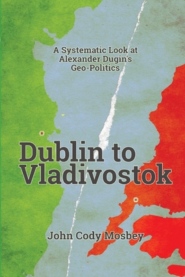 Dublin to Vladivostok - John Cody Mosbey