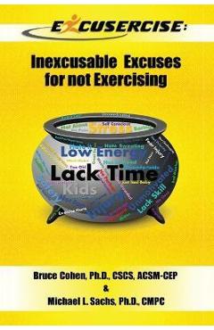 Coperta cărții 'Excusercise: Inexcusable Excuses for not Exercising - Michael L. Sachs'