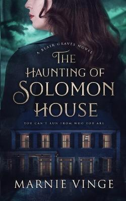 The Haunting of Solomon House - Marnie Vinge