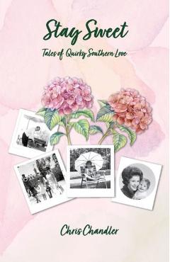 Coperta cărții 'Stay Sweet: Tales of Quirky Southern Love - Chris Chandler'