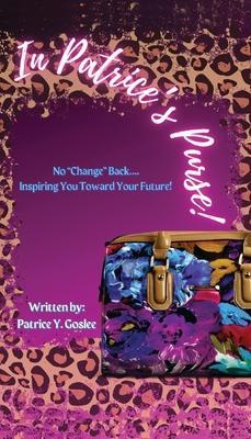 In Patrice's Purse - Patrice Goslee