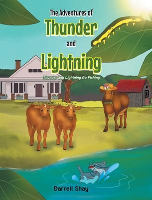 The Adventures of Thunder and Lightning: Thunder and Lightning Go Fishing - Darrell Shay