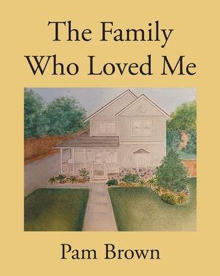 The Family Who Loved Me - Pam Brown