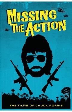 Coperta cărții 'Missing the Action: The Films of Chuck Norris - David C. Hayes'