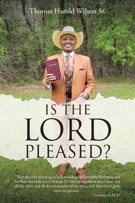 Is the Lord Pleased? - Thomas Harold Wilson