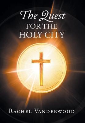 The Quest for the Holy City - Rachel Vanderwood