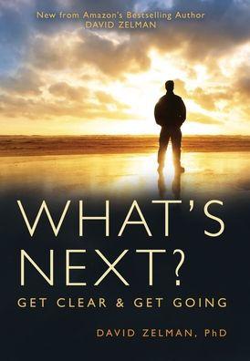 What's Next?: Get Clear and Get Going - David Zelman