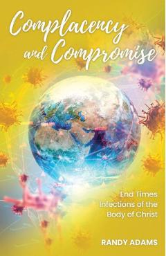 Coperta cărții 'Complacency and Compromise: End Times Infections of the Body of Christ - Randy Adams'