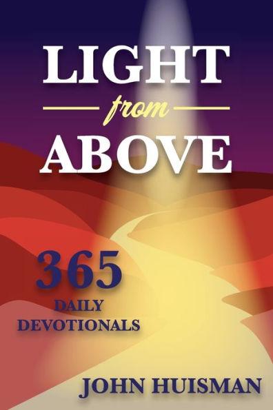 Light from Above: 365 Daily Devotionals - John Huisman