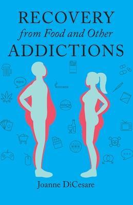 Recovery from Eating Disorders and Other Addictions - Joanne Dicesare