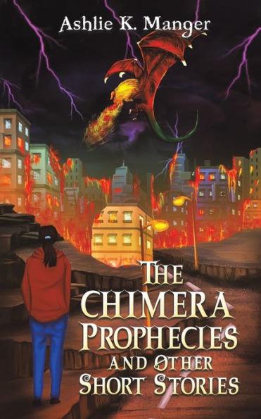 The Chimera Prophecies and Other Short Stories - Ashlie K. Manger
