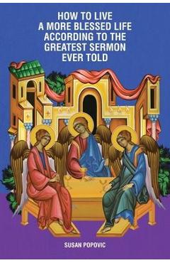Poza produsului How to Live a More Blessed Life According to the Greatest Sermon Ever Told - Susan Popovic