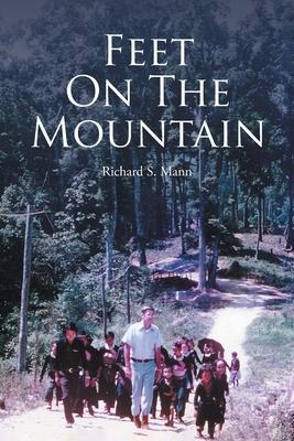 Feet on the Mountain - Richard S. Mann
