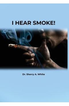 Coperta cărții 'I Hear Smoke! - Sherry A. White'