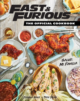 Fast & Furious: Salud Mi Familia: The Official Cookbook - Insight Editions