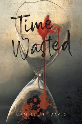 Time Wasted - Camille E. Davis