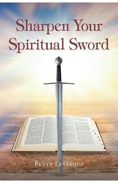 Coperta cărții 'Sharpen Your Spiritual Sword - Betty Levesque'