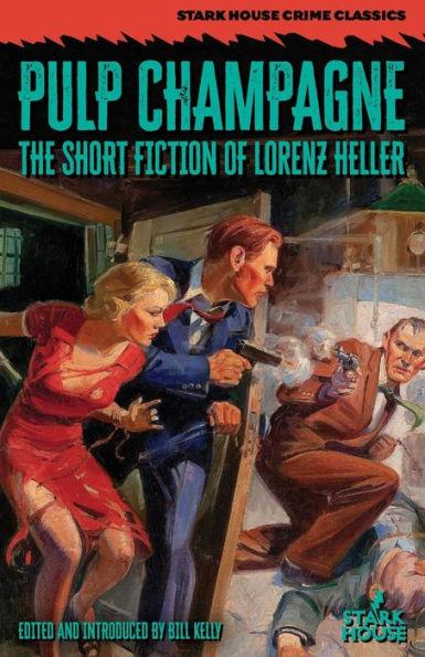 Pulp Champagne: The Short Fiction of Lorenz Heller - Lorenz Heller