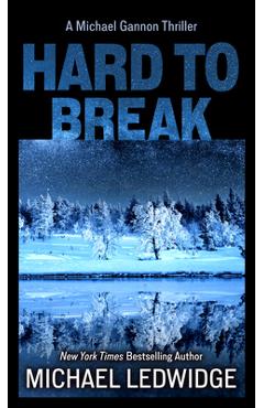 Poza produsului Hard to Break - Michael Ledwidge