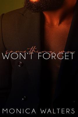 Something You Won't Forget - Monica Walters