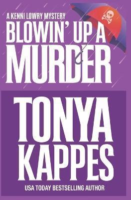 Blowin' Up A Murder - Tonya Kappes