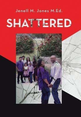 Shattered - Jenell M. Jones M. Ed