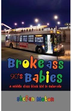 Coperta cărții 'Broke Ass 90s Babies - Stefan Moton'