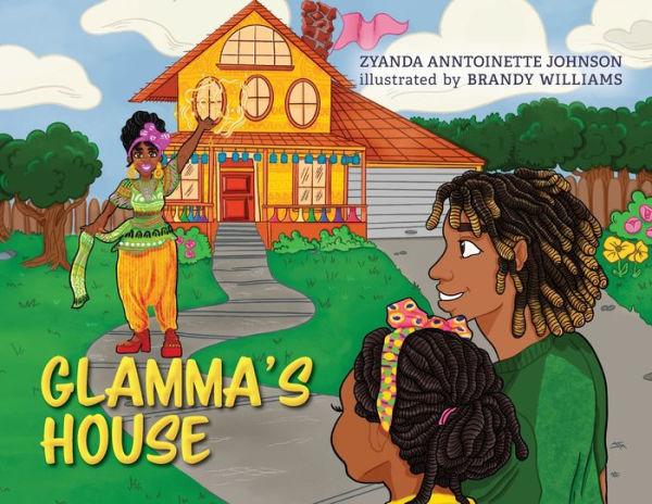 Glamma's House - Z. Anntoinette Johnson