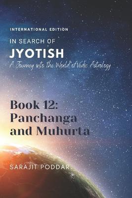 Panchanga and Muhurta: A Journey into the World of Vedic Astrology - Sarajit Poddar