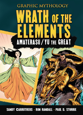 Wrath of the Elements: The Legends of Amaterasu and Yu the Great - Paul D. Storrie