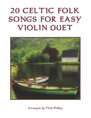 20 Celtic Folk Songs for Easy Violin Duet - Mark Phillips