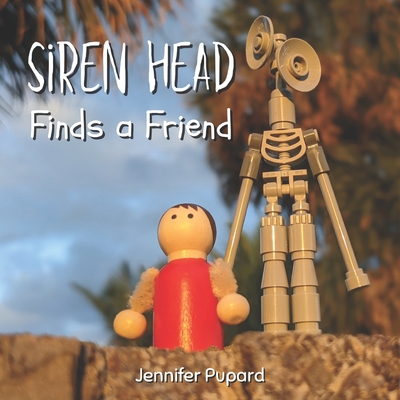 Siren Head Finds a Friend - Jennifer Pupard