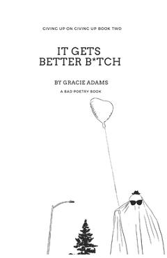 Coperta cărții 'It Gets Better B*tch - Gracie Elizabeth Adams'