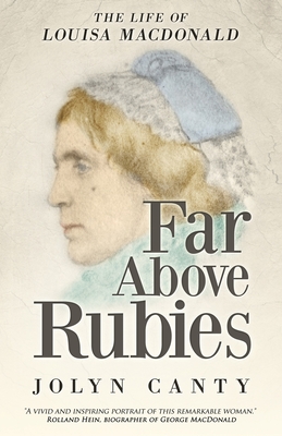 Far Above Rubies: The Life of Louisa MacDonald - Christopher Macdonald