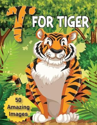 T for Tiger: A Coloring Book For KIDS (First Book of Animals) - Royal Books