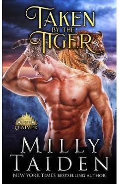Coperta cărții 'Taken by the Tiger - Milly Taiden'